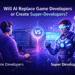 Will AI Replace Game Developers or Create Super Developers