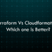 Terraform Vs Cloudformation: Which one is Better?
