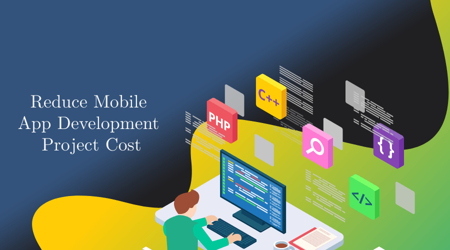Reduce Mobile App Development Project Cost