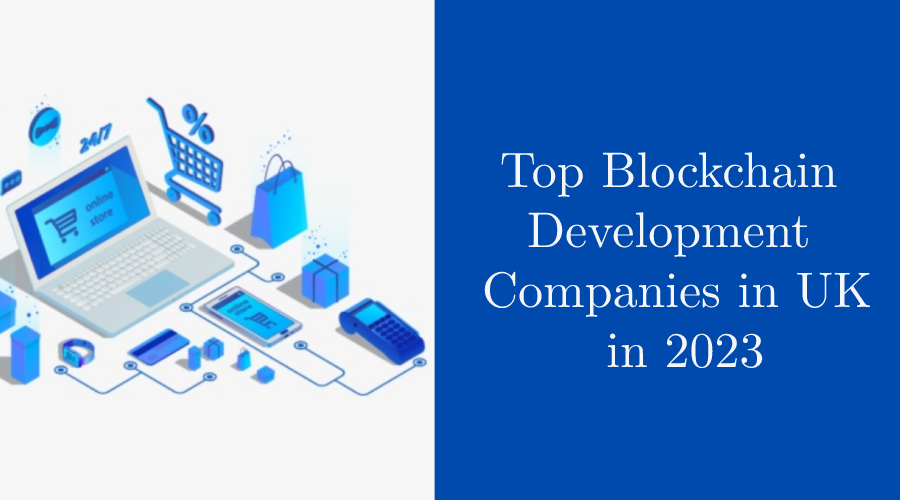 Top Blockchain Development Companies in UK in 2023