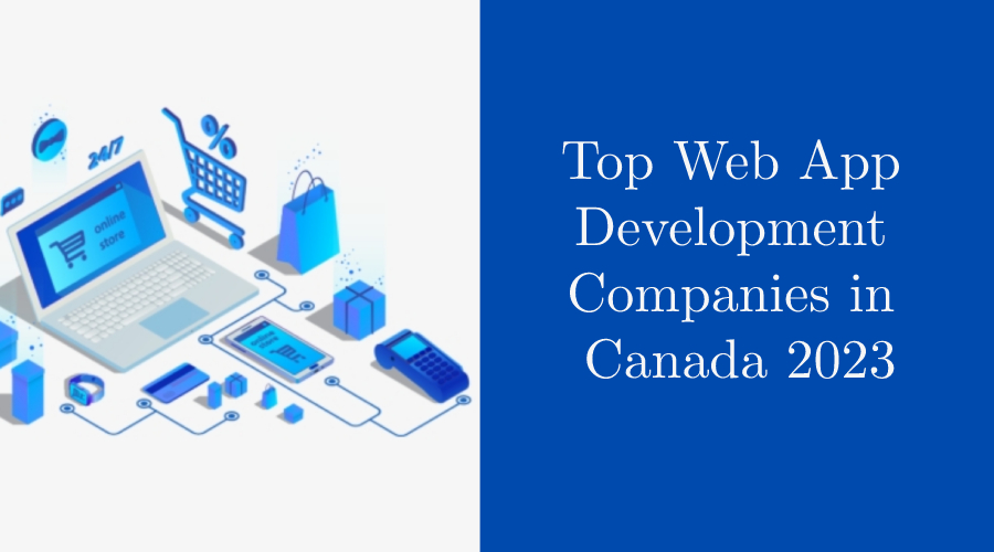 Top Web App Development Companies in Canada 2023