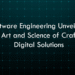 Software Engineering Unveiled: The Art and Science of Crafting Digital Solutions