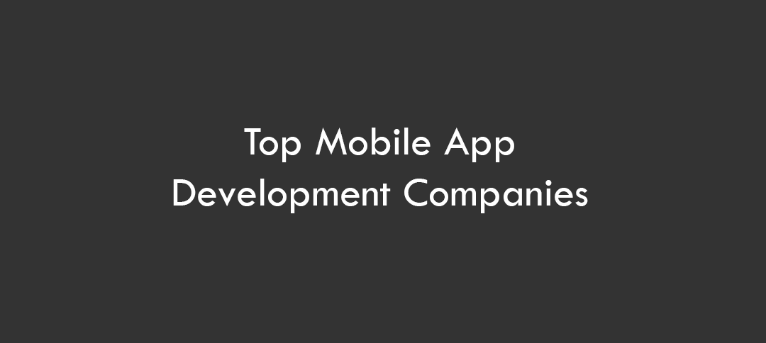 Top Mobile App Development Companies