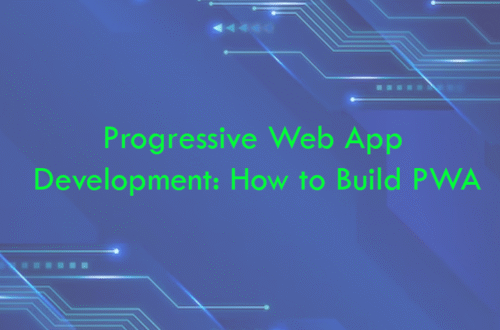 Progressive Web App Development: How to Build PWA