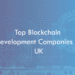 Top Blockchain Development Companies in UK in 2026