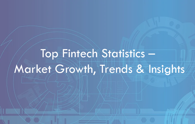 Top Fintech Statistics 2026 – Market Growth, Trends & Insights