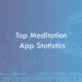 Top Meditation App Statistics 2026