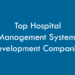 Hospital Management Systems Development Companies 2026