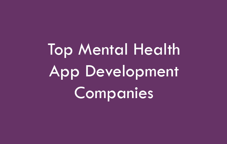 Mental Health App Development Companies 2026