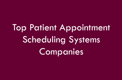 Patient Appointment Scheduling Systems Companies 2026