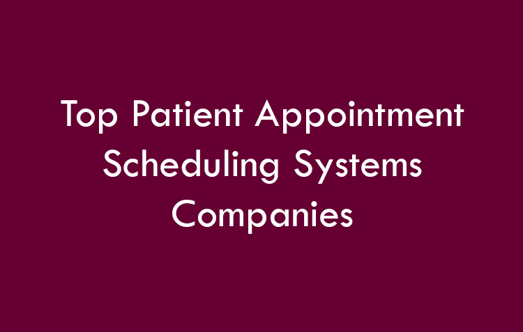 Patient Appointment Scheduling Systems Companies 2026