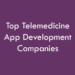 Telemedicine App Development Companies 2026