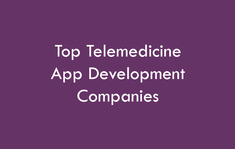 Telemedicine App Development Companies 2026