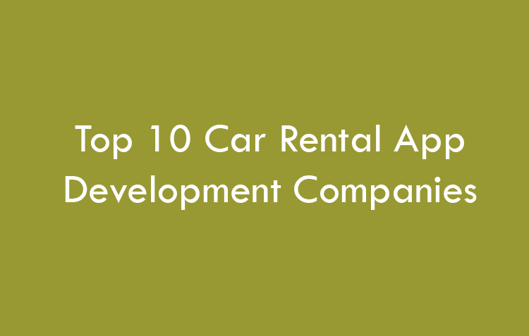 Top 10 Car Rental App Development Companies 2026
