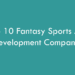 Top 10 Fantasy Sports App Development Companies 2026