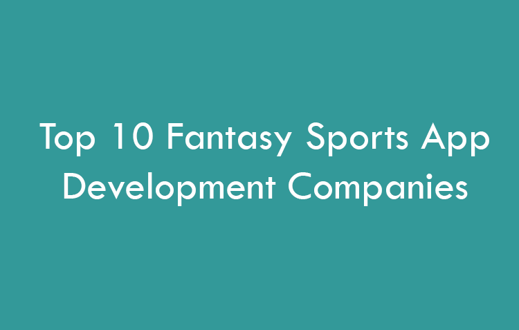 Top 10 Fantasy Sports App Development Companies 2026