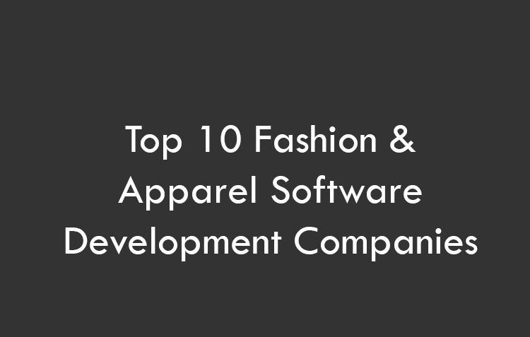 Top 10 Fashion & Apparel Software Development Companies 2026