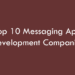 Top 10 Messaging App Development Companies 2026