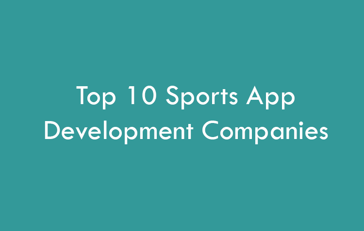 Top 10 Sports App Development Companies in 2026