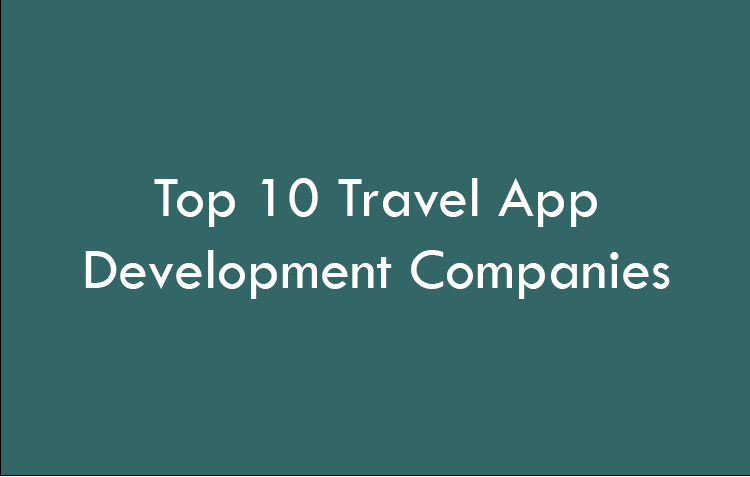 Top 10 Travel App Development Companies 2026