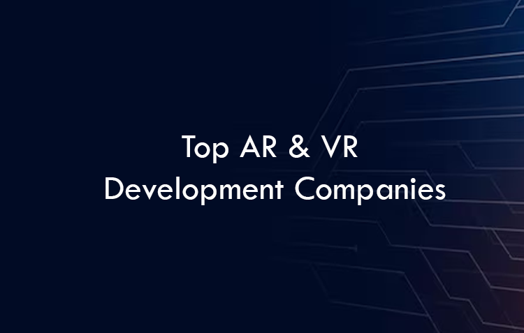 Top AR & VR Development Companies