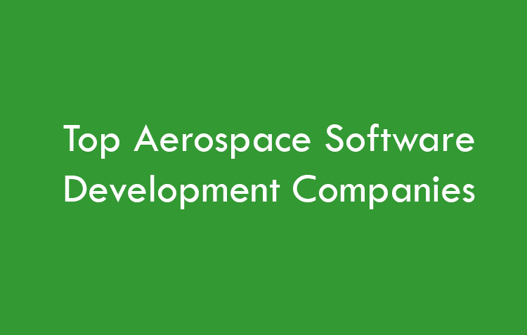 Top Aerospace Software Development Companies