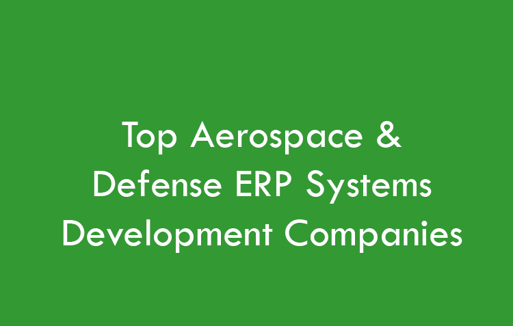 Top Aerospace and Defense ERP Systems Development Companies 2026