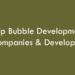 Top Bubble Development Companies & Developers 2026