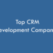 Top CRM Development Companies 2026