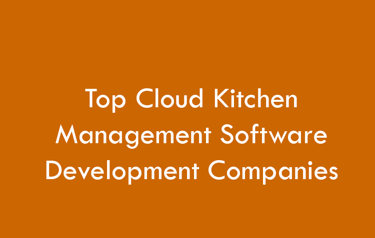 Top Cloud Kitchen Management Software Development Companies 2026