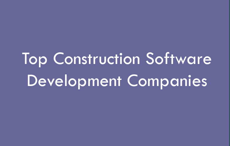 Top Construction Software Development Companies 2026