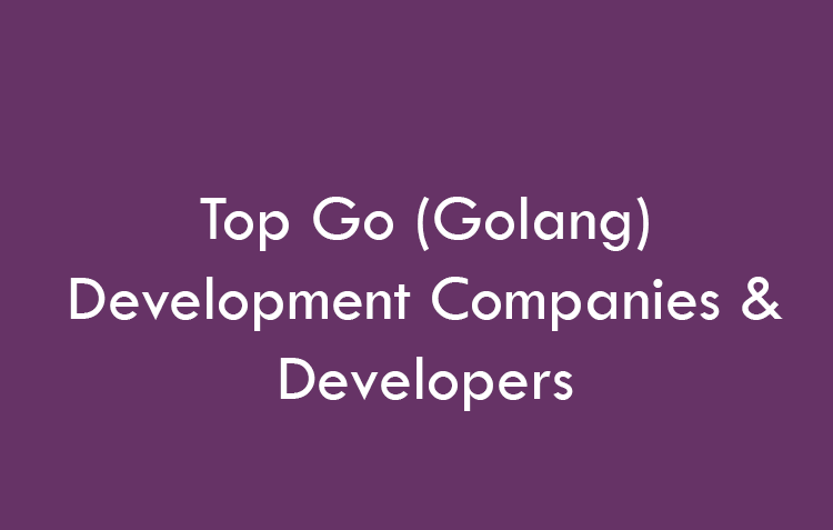 Top Go (Golang) Development Companies & Developers 2026