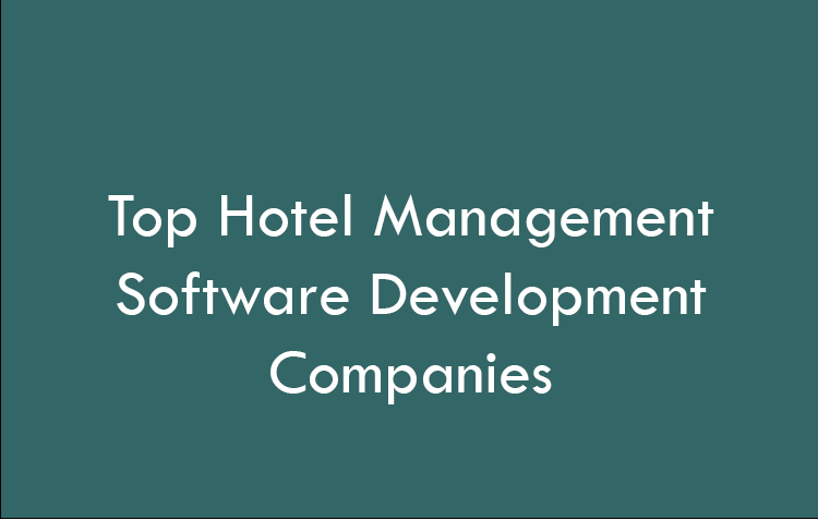 Top Hotel Management Software Development Companies 2026