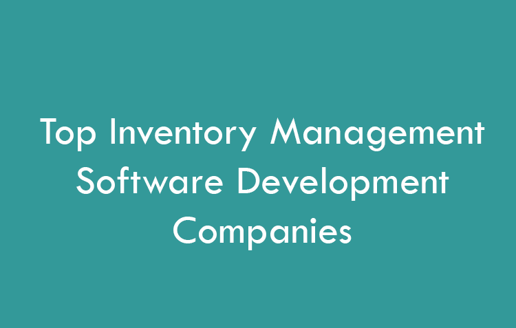 Top Inventory Management Software Development Companies 2026