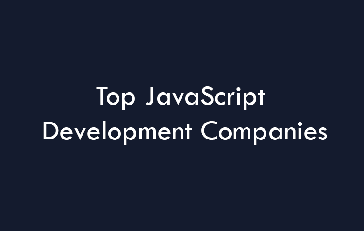 Top JavaScript Development Companies