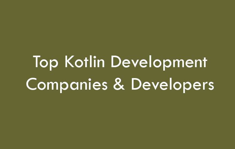 Top Kotlin Development Companies & Developers 2026
