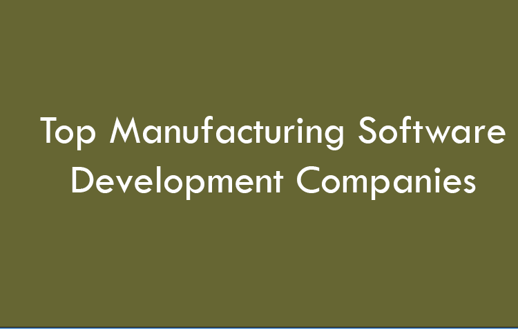 Top Manufacturing Software Development Companies