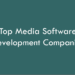 Top Media Software Development Companies for 2026