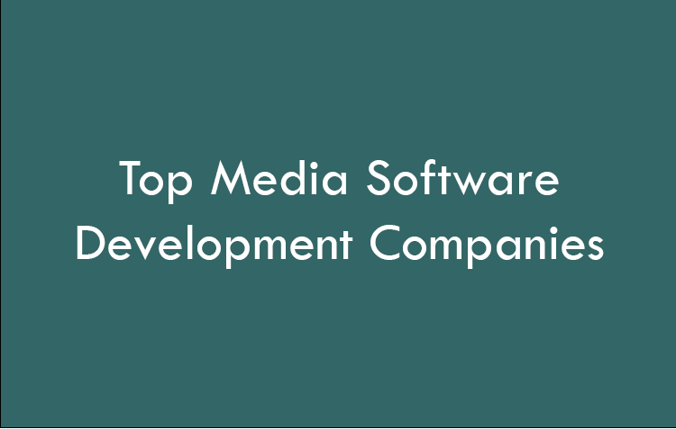 Top Media Software Development Companies for 2026