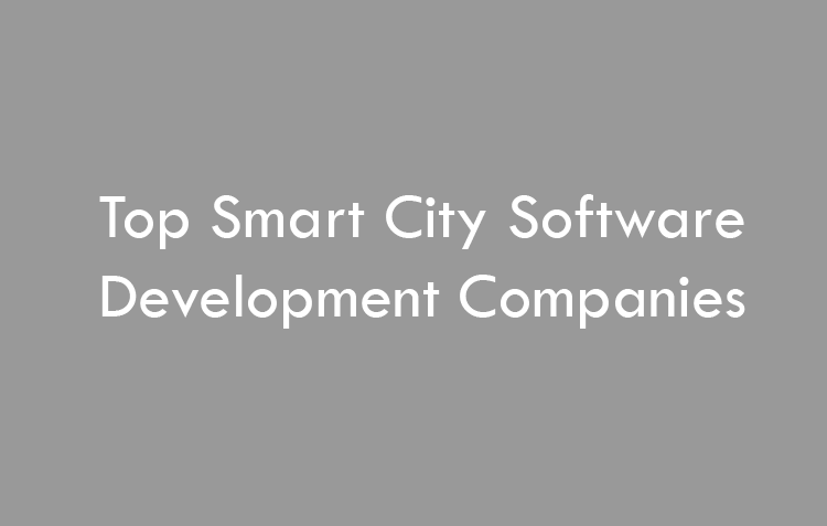 Top Smart City Software Development Companies 2026