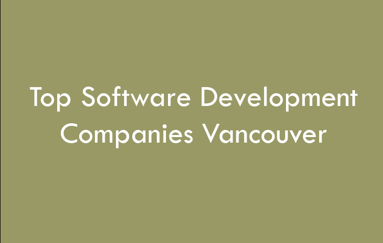 Top Software Development Companies Vancouver in 2026