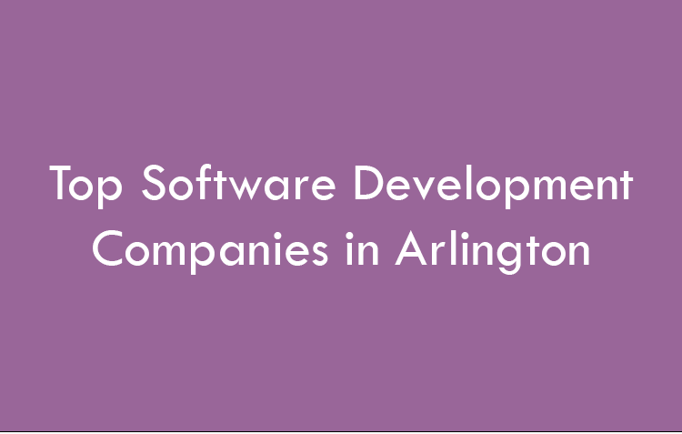 Top Software Development Companies in Arlington in 2026