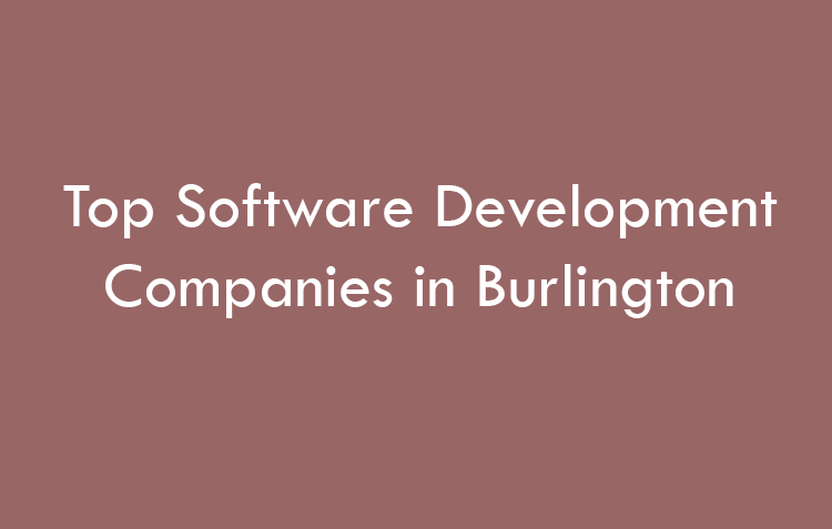 Top Software Development Companies in Burlington in 2026
