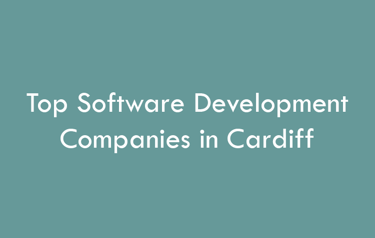 Top Software Development Companies in Cardiff in 2026