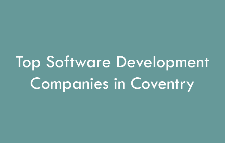Top Software Development Companies in Coventry in 2026