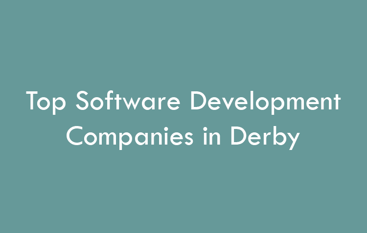 Top Software Development Companies in Derby in 2026