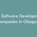 Top Software Development Companies in Glasgow in 2026
