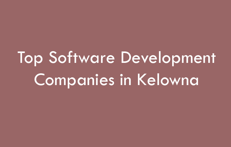 Top Software Development Companies in Kelowna in 2026