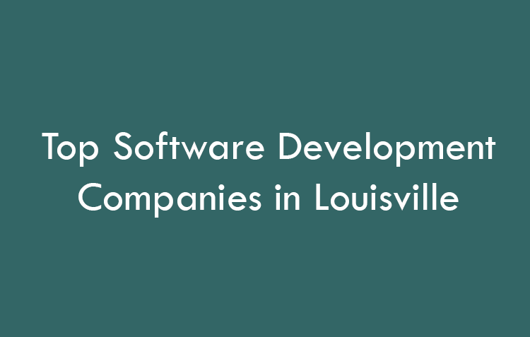Top Software Development Companies in Louisville in 2026