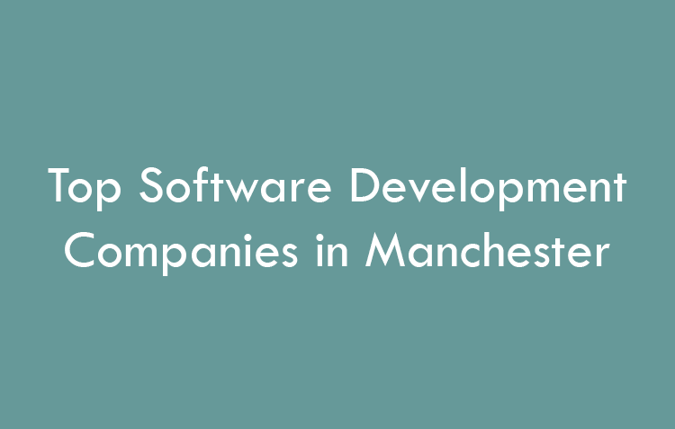 Top Software Development Companies in Manchester in 2026